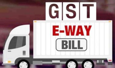 छत्तीसगढ़ में E-Way Bill लागू, अधिसूचना भी जारी
